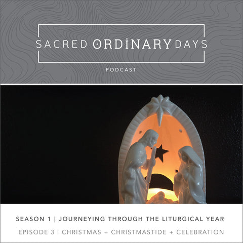 Sacred Ordinary Days Podcast Season 1 | Episode 3