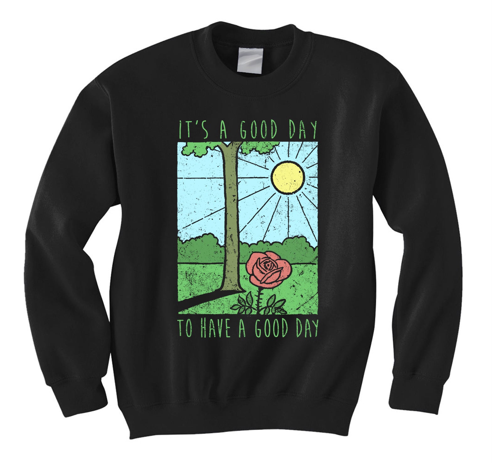 it's a good day to have a good day sweatshirt