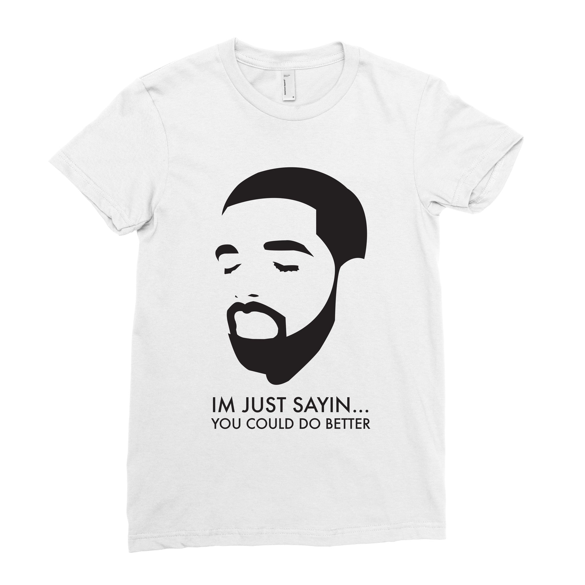 just sayin t shirt