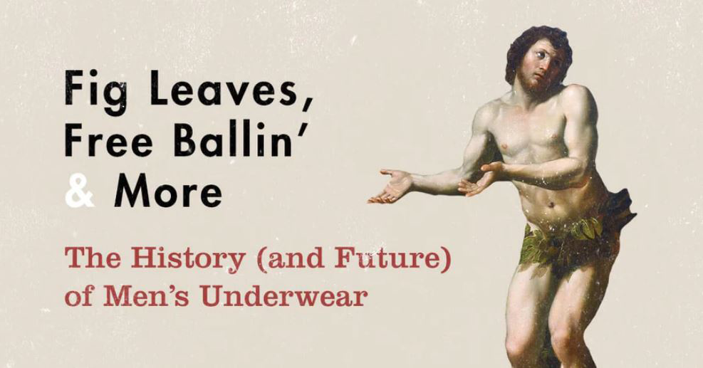 Fig Leaves, Free Ballin', More: The History (and Future) of Men's – SHEATH UNDERWEAR