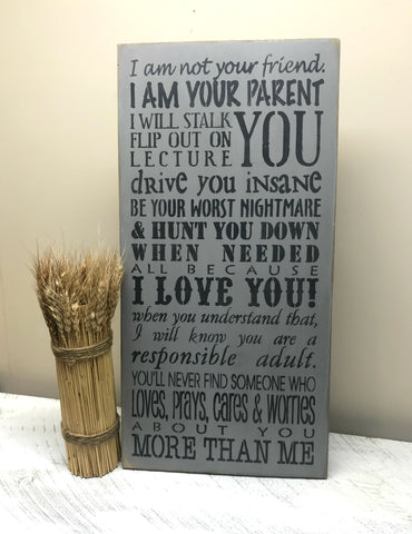 Wooden Sign I Am Not Your Friend Parent Gift Parent Sign Mother Si Woodticks Wood N Signs