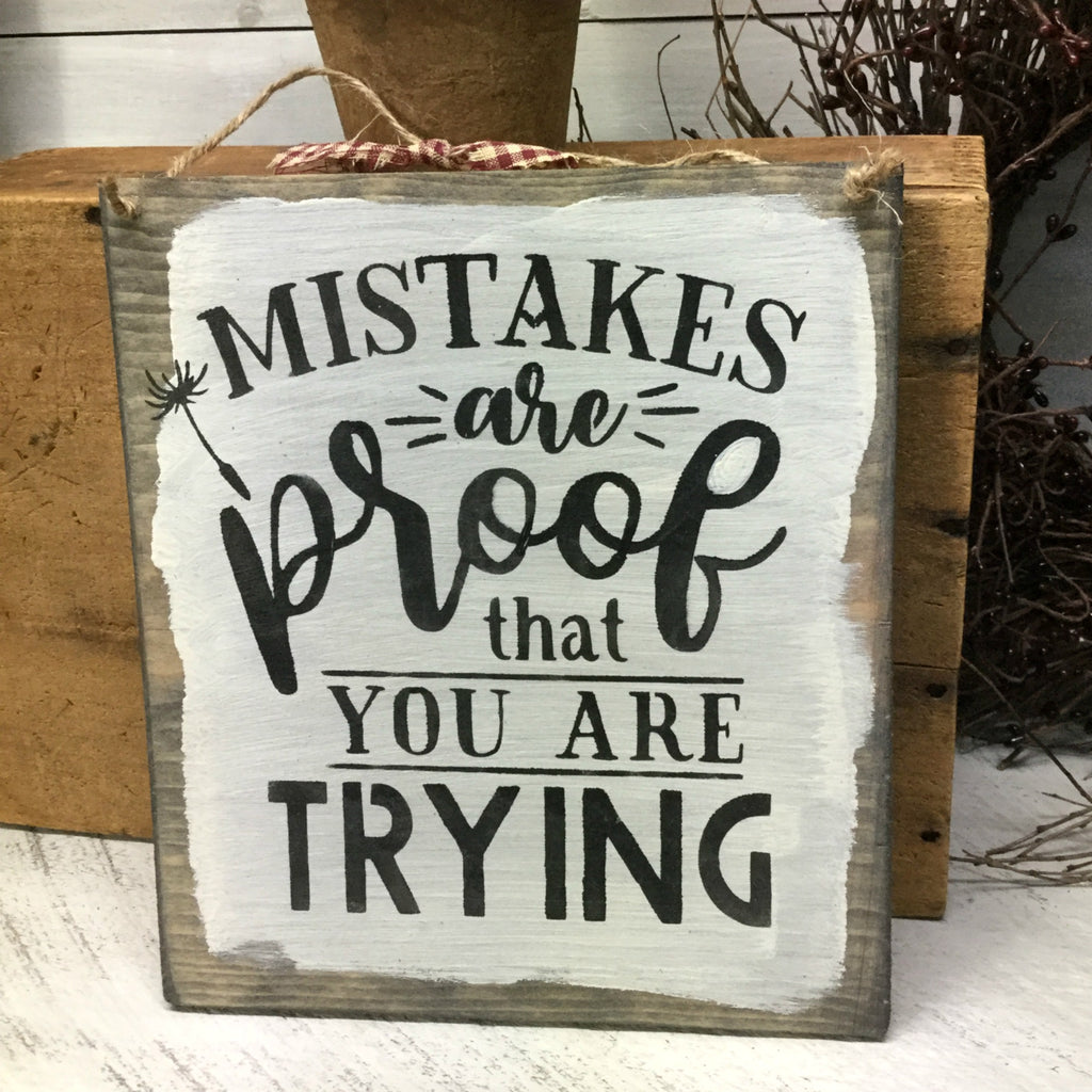 Mistakes Are Proof That You Are Trying, Inspirational Quote – Woodticks
