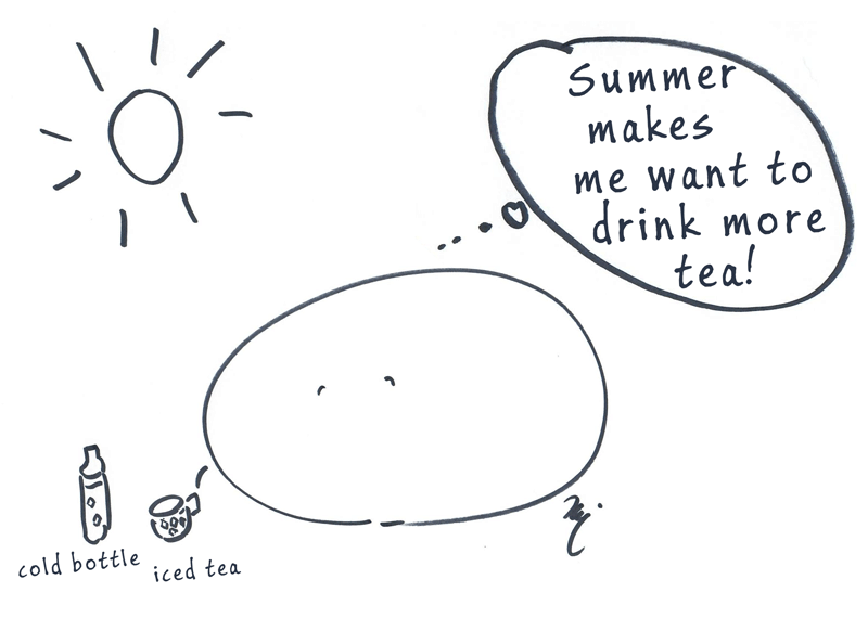 Summer makes me want to drink more tea!