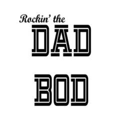 Rockin' the Dad Bod design has those words in fun fonts