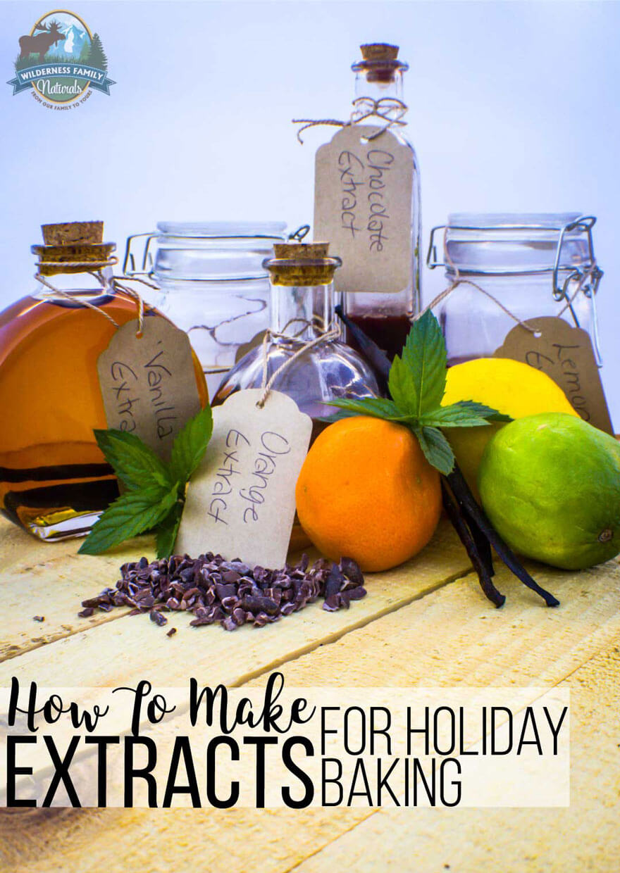How To Make Extracts For Holiday Baking | Holiday baking means using lots of different extracts to flavor your delicious creations. Skip the expensive commercial extracts that are full of artificial flavoring and corn syrup and make homemade extracts instead! | WildernessFamilyNaturals.com