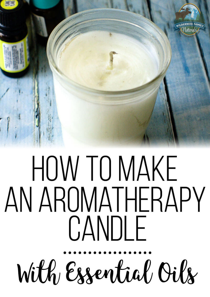 How To Make An Aromatherapy Candle With Essential Oils | Get the same effect of essential oil diffusion without the diffuser! An aromatherapy candle with essential oils is a great way to scent your home naturally! | WildernessFamilyNaturals.com