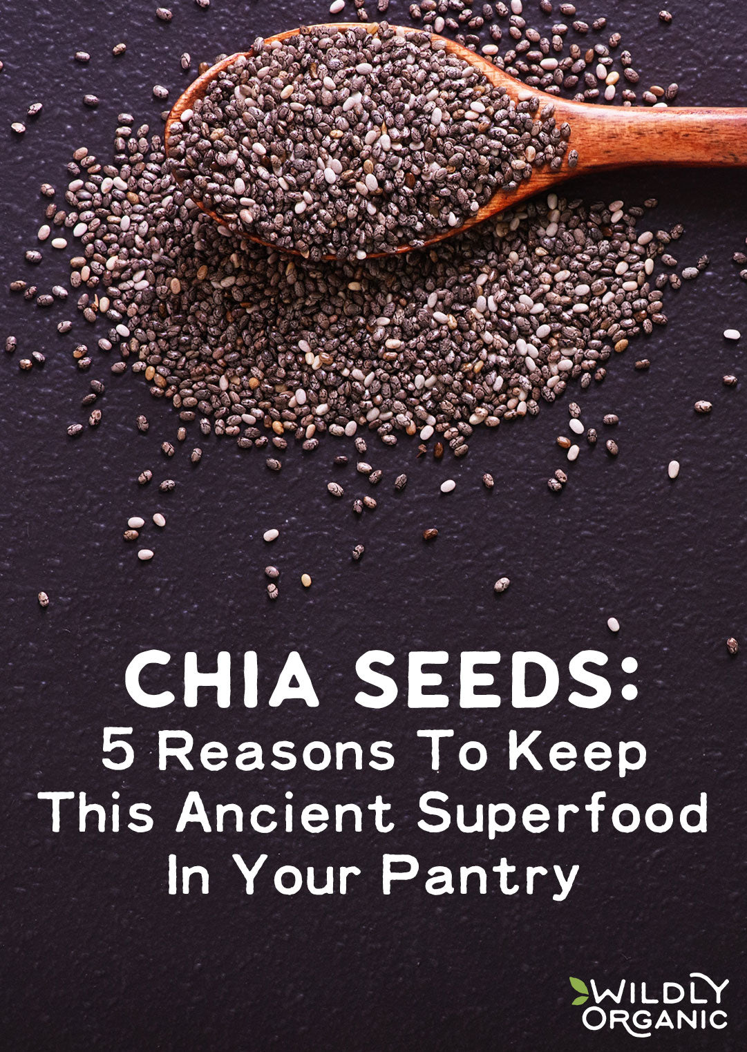 Chia Seeds: 5 Reasons To Keep This Ancient Superfood In Your Pantry