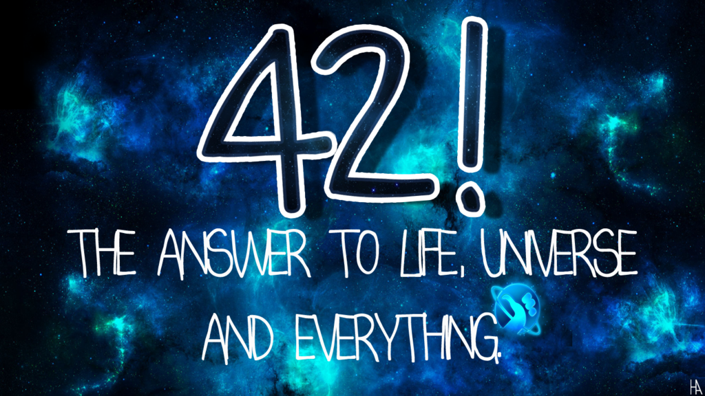 42 the answer to life the universe and everything