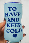 To Have and To Keep Cold Drink Sleeve