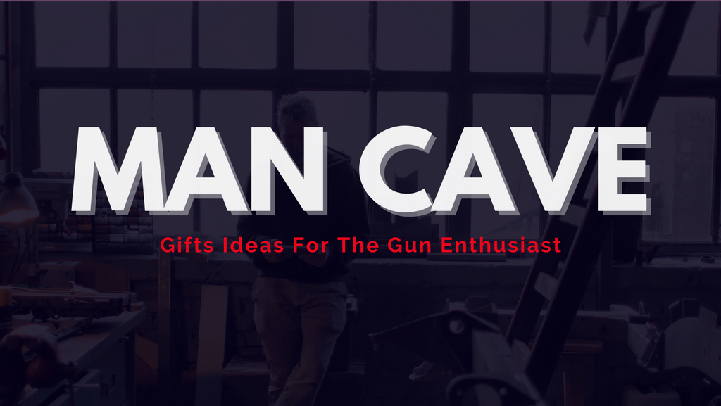 Fathers Day Gift Ideas For The Gun Enthusiast Man Cave