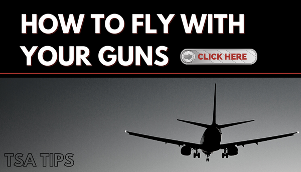 HOW TO FLY WITH YOUR GUNS - TSA Tips