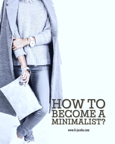 Read about How To Become A Minimalist? New Blog Post At li-jacobs.com Li-Jacobs® Lifestyle Concept Store