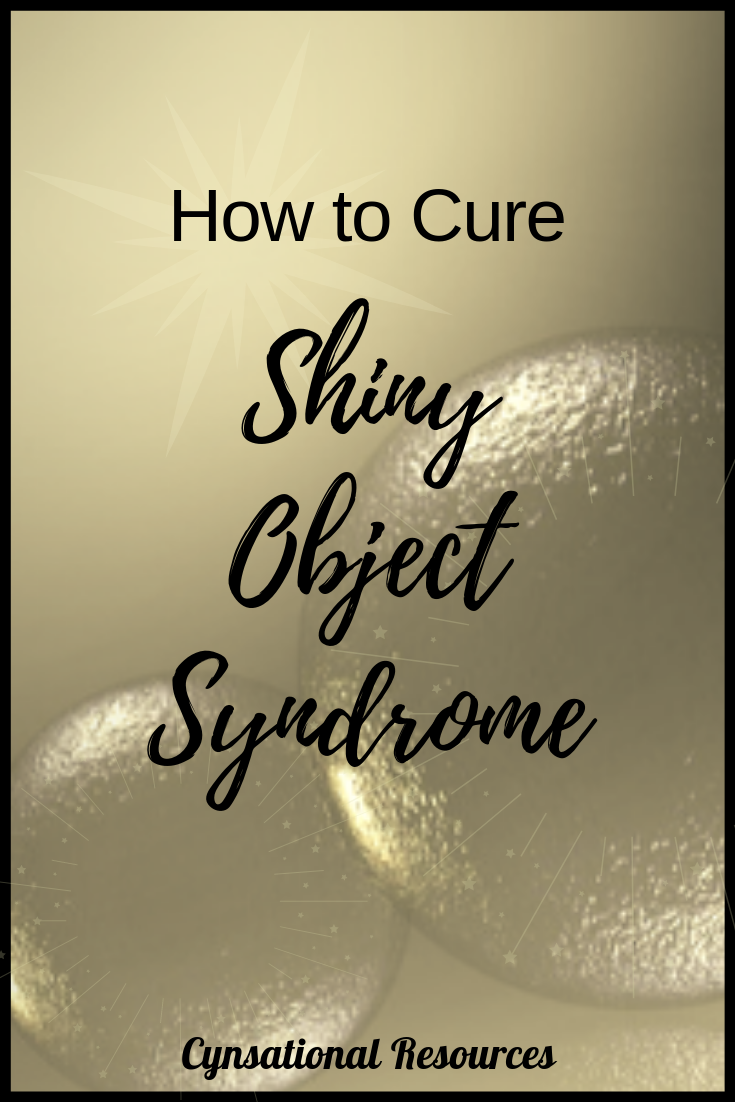 How to Cure Shiny Object Syndrome 