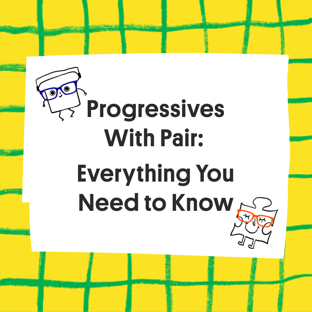 Progressives With Pair: Everything You Need to Know