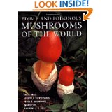 Edible and Poisonous Mushrooms of the World by R Hall et al