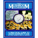 The Mushroom Cultivator: A Practical Guide to Growing Mushrooms at Home by Paul Stamets 