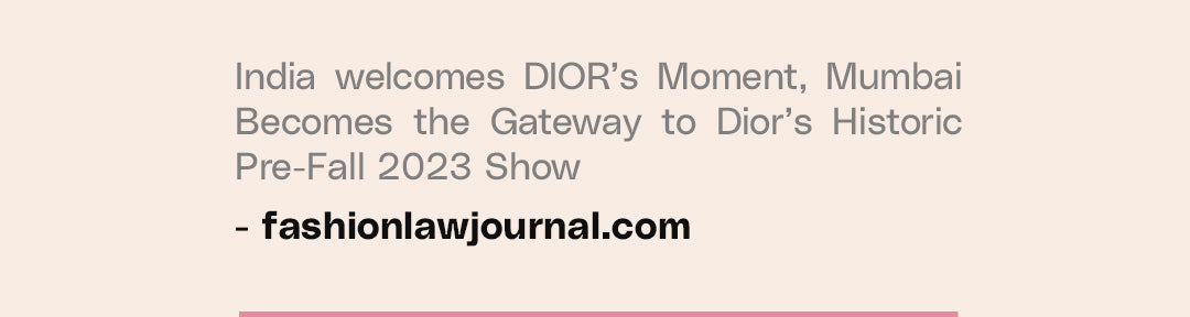 https://fashionlawjournal.com/india-welcomes-diors-moment-mumbai-becomes-the-gateway-to-diors-historic-pre-fall-2023-show/