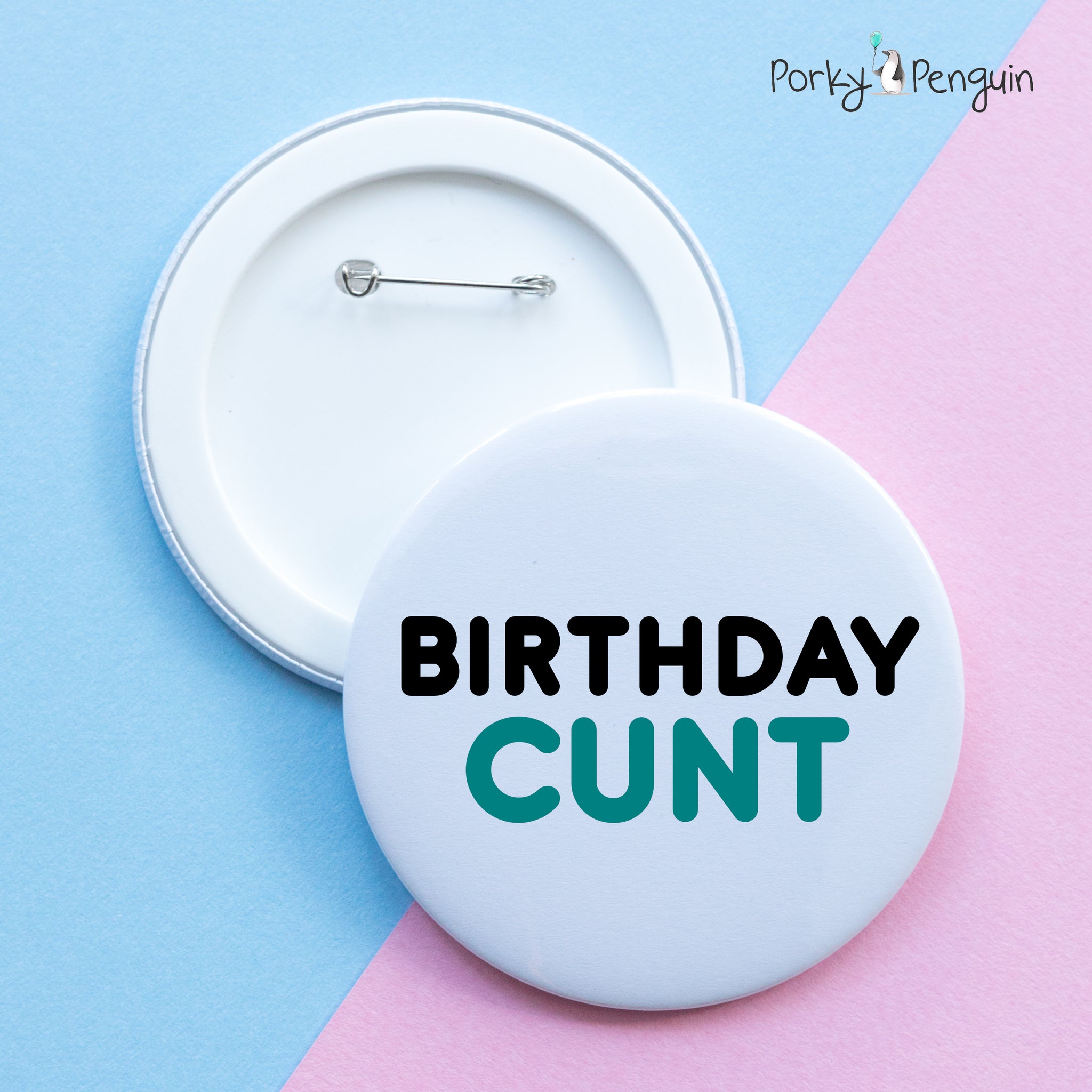 Birthday Cunt Badge Porky Penguin