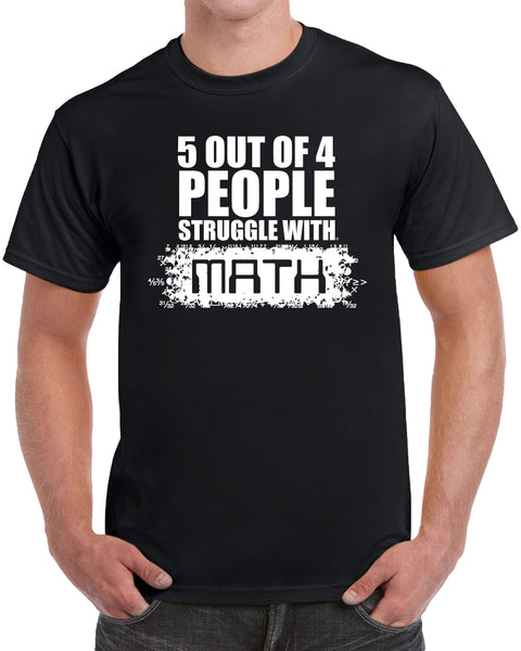 5 Out Of 4 People Struggle With Math – Tees Geek