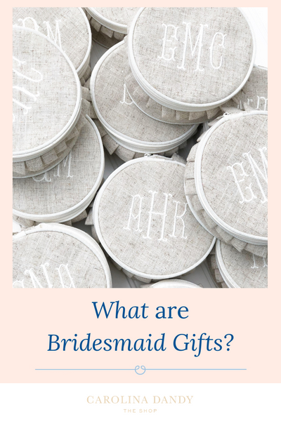 What are bridesmaid gifts?