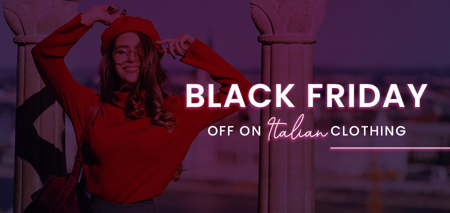 Black Friday Off on Italian Clothing