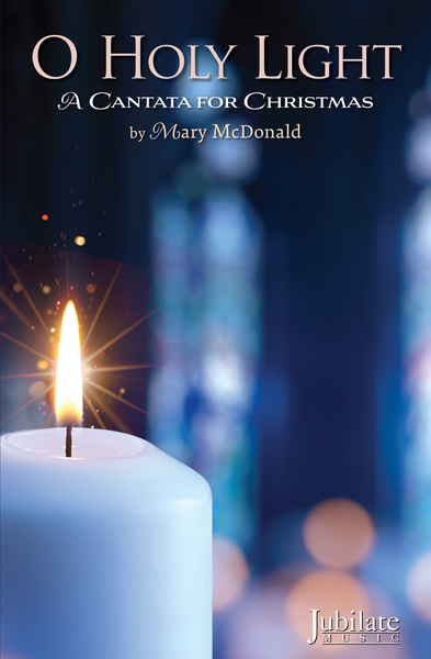 Mary McDonald : O Holy Light : SATB : Songbook :  JMG1253