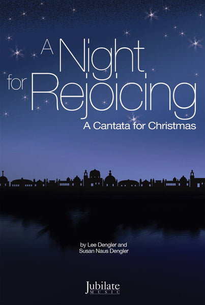 Lee Dengler and Susan Naus Dengler : A Night for Rejoicing : SATB : Songbook : 00-9207174