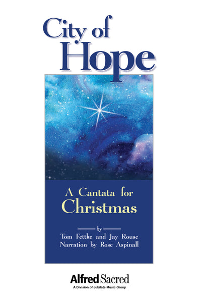 Tom Fettke and Jay Rouse  : City of Hope : SATB : Songbook & 1 CD : JMG1023