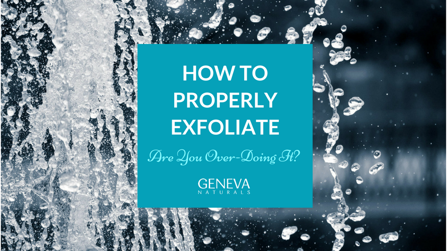 are you over exfoliating?