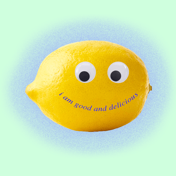 a picture of a lemon with googly eyes and says "I am good and delicious"