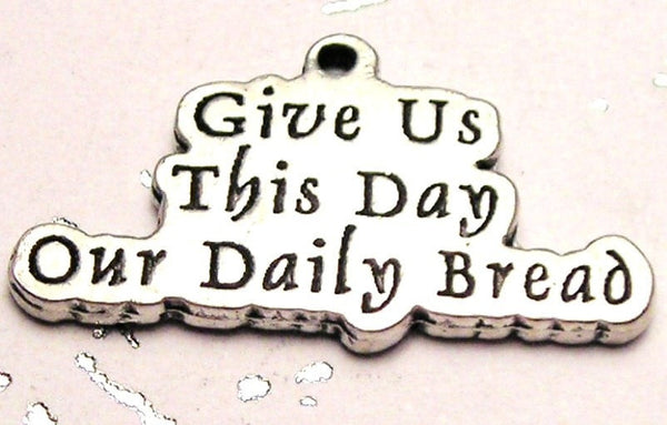 Give Us This Day Our Daily Bread Genuine American Pewter Charm