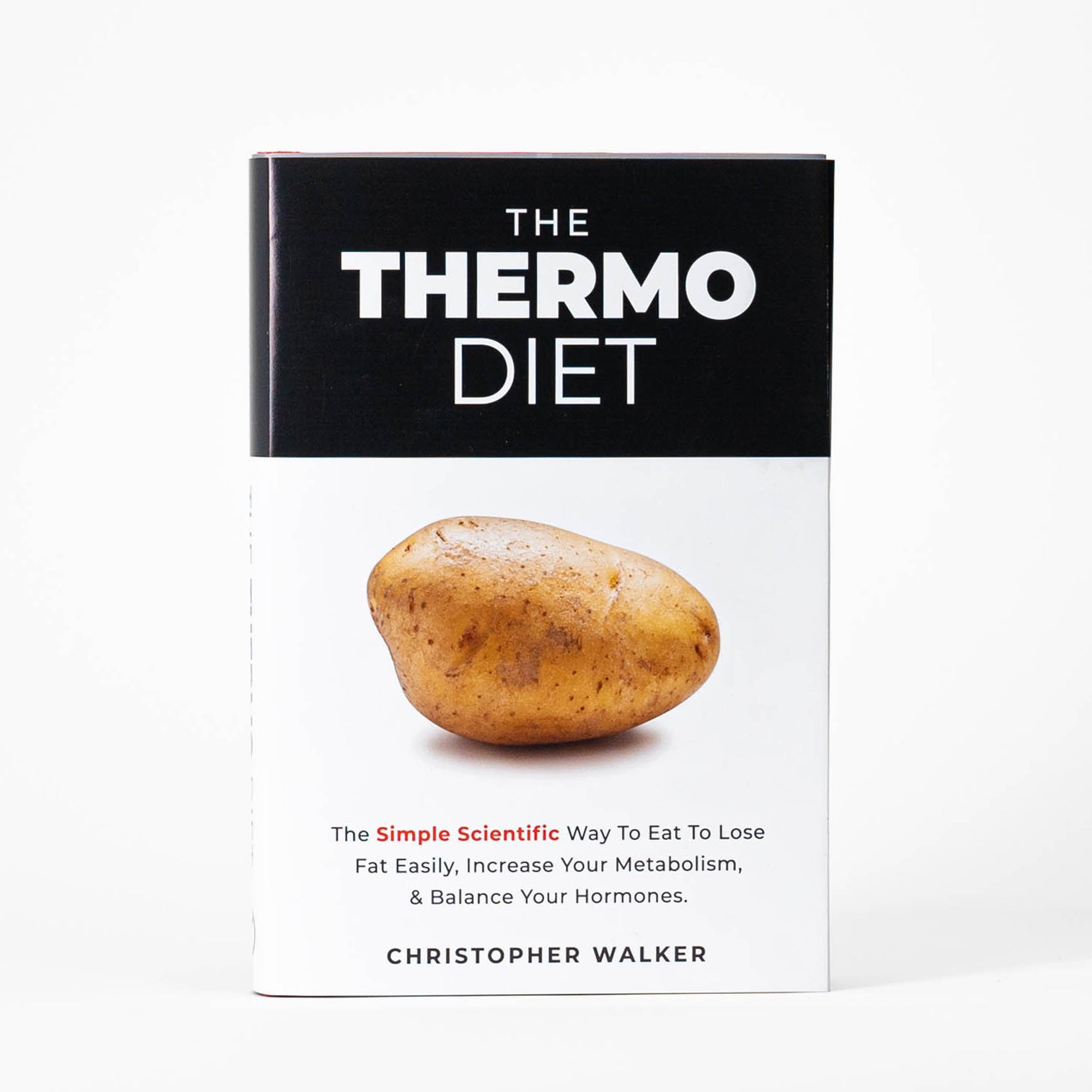  THE THERMO DIET The Simple Scientific Way To Eat To Lose Fat Easily, Increase Your Metabolism, Balance Your Hormones. CHRISTOPHER WALKER 