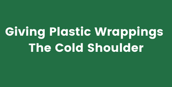 Avoid Plastic Wrappings