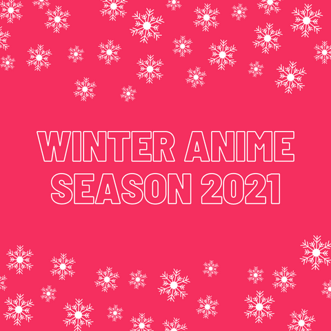 Winter Anime Season 2021