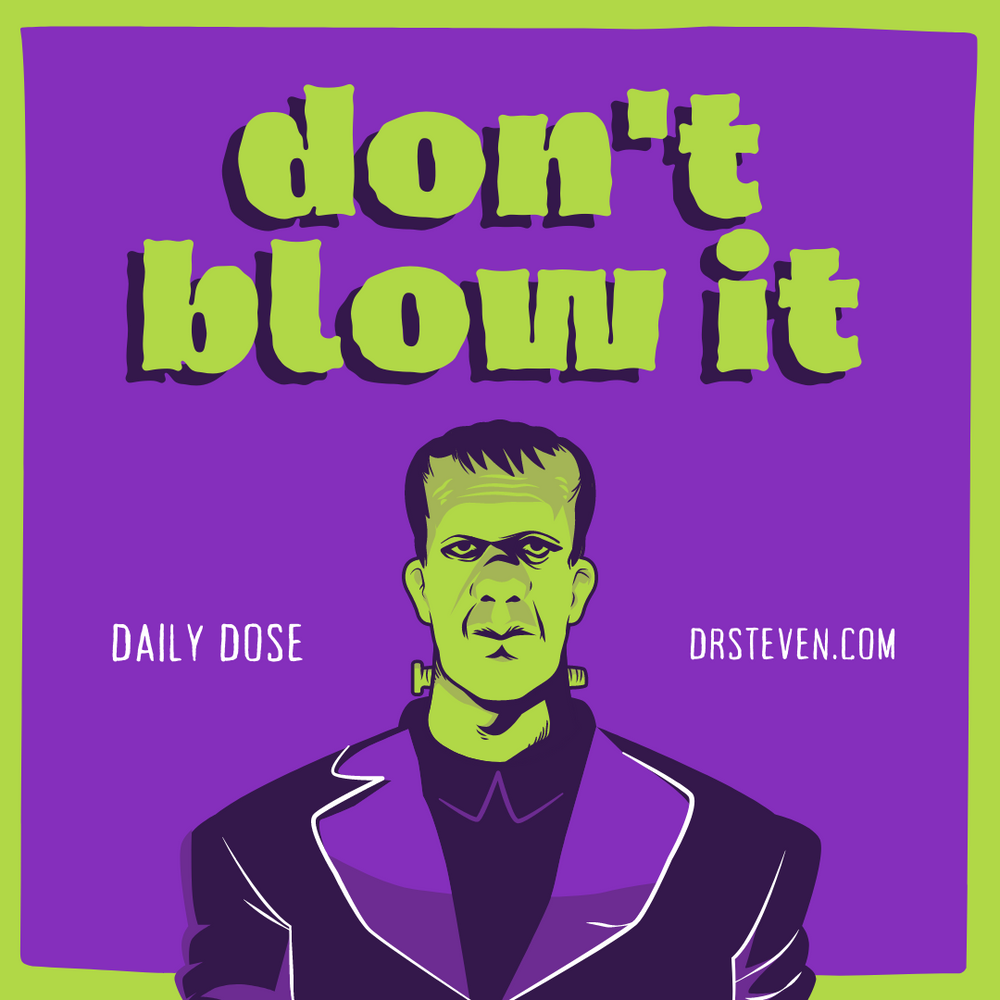 don-t-blow-it-dr-steven