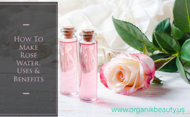 Organik Beauty How To Make Rosewater 