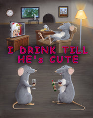 I Drink Till He's Cute