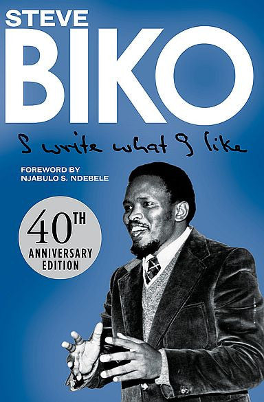 steve biko book i write what i like