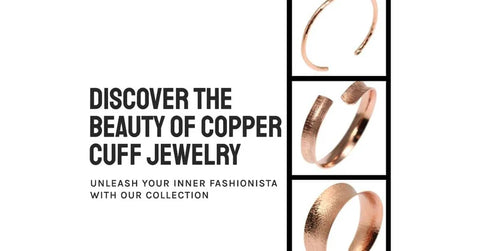 Various Copper Bangles, with text "Discover The Beauty of Copper Cuff Jewelry"