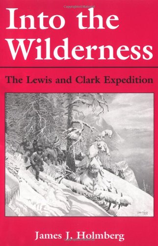 Into the Wilderness: The Lewis and Clark Expedition New Books for New ...