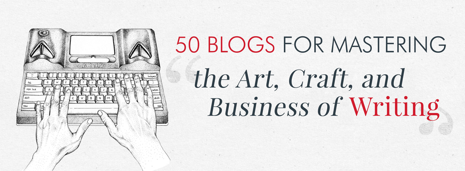 50 Blogs for Mastering the Art, Craft, and Business of Writing