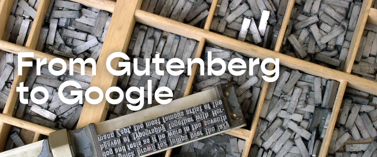 From Gutenberg to Google