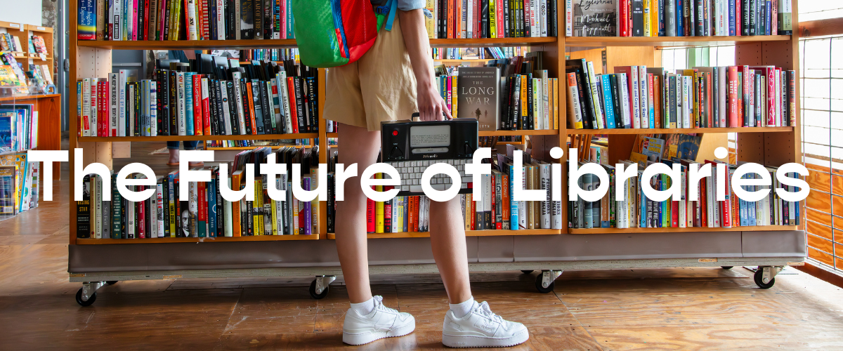 The Future of Libraries