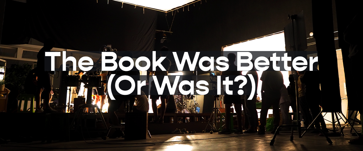 The Book Was Better (Or Was It?)