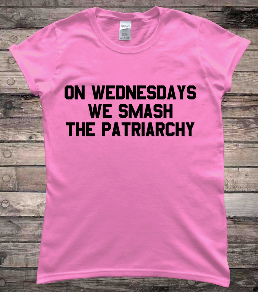 Feminist On Wednesdays We Smash The Patriarchy Feminism Ladies T-Shirt ...