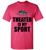 Theatre is my sport t shirt