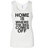 Home is Where the Bra Comes Of Tank Top