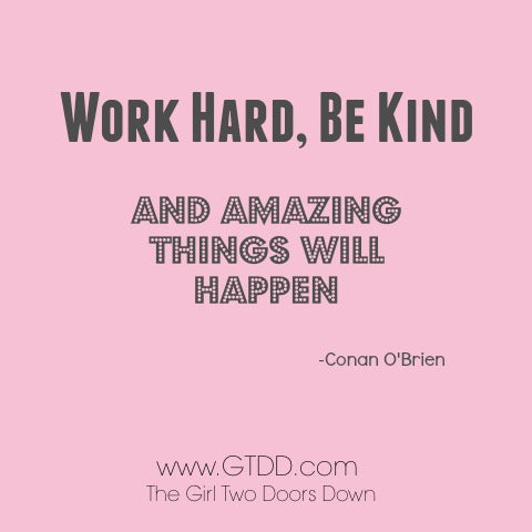 Work hard, be kind quote