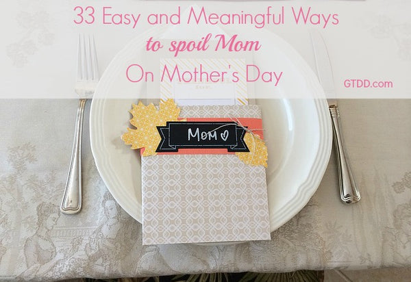 mothers day gift - 33 meaningful ways to spoil mom