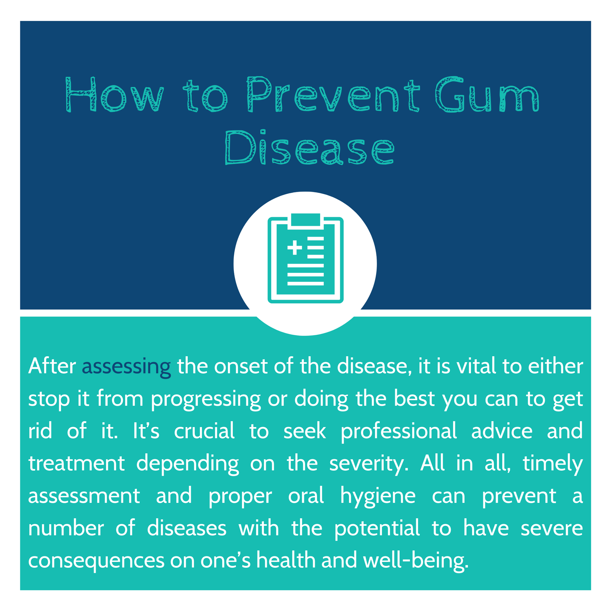 After assessing the onset of the disease, it is vital to either stop it from progressing or doing the best you can to get rid of it. It’s crucial to seek professional advice and treatment depending on the severity. All in all, timely assessment and proper oral hygiene can prevent a number of diseases with the potential to have severe consequences on one’s health and well-being.